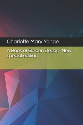 A Book of Golden Deeds: New special edition 1704258677 Book Cover
