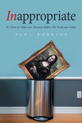 Inappropriate: It's Time to Value Our Treasure ... 166410867X Book Cover