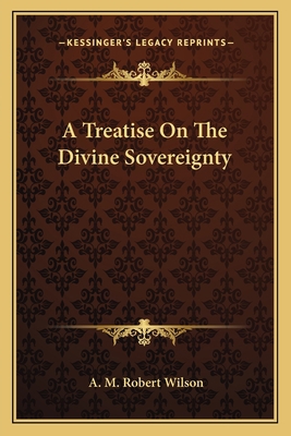 A Treatise On The Divine Sovereignty 1163599905 Book Cover