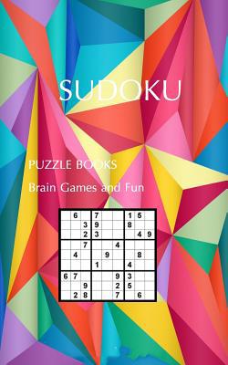 SUDOKU PUZZLE BOOKS Brain Games and Fun: Sudoku... 1978475322 Book Cover