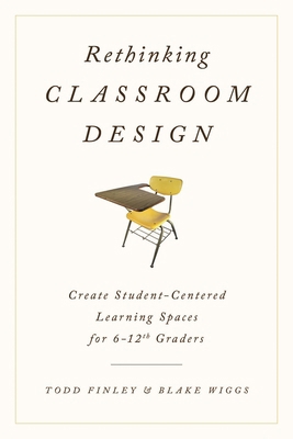 Rethinking Classroom Design: Create Student-Cen... 1475818521 Book Cover