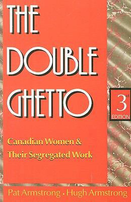 The Double Ghetto: Canadian Women and Their Seg... 0195417259 Book Cover