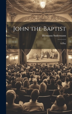 John the Baptist: A Play 102086379X Book Cover