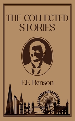 The Collected Stories of E.F. Benson B0F4KYZRDX Book Cover