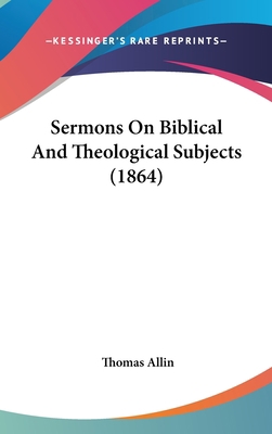 Sermons on Biblical and Theological Subjects (1... 1104581817 Book Cover