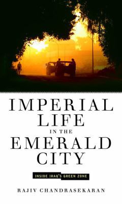 Imperial Life in the Emerald City: Inside Iraq'... 1400044871 Book Cover