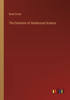 The Elements of Intellectual Science 3368827642 Book Cover