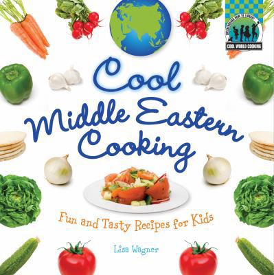 Cool Middle Eastern Cooking: Fun and Tasty Reci... 1617146633 Book Cover