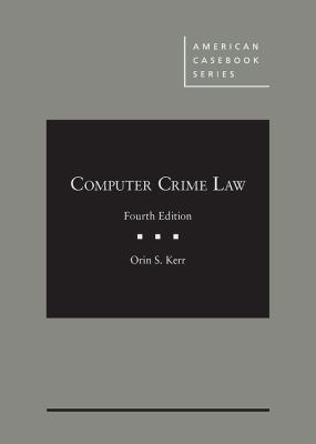 Computer Crime Law (American Casebook Series) 1634598997 Book Cover
