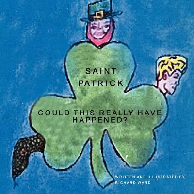 Saint Patrick: Could This Really Have Happened? 145201938X Book Cover