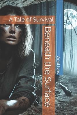 Beneath the Surface: A Tale of Survival B0DY7298BB Book Cover