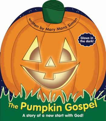 The Pumpkin Gospel: A Story of a New Start with... 0784717583 Book Cover