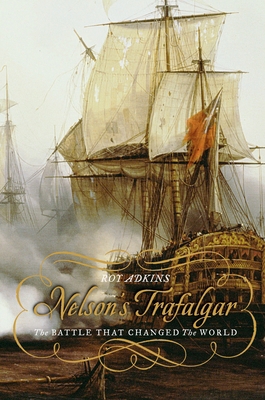 Nelson's Trafalgar: The Battle That Changed the... 0143037951 Book Cover