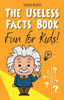 The Useless Facts Book: Fun for Kids! B0DDRZ688N Book Cover