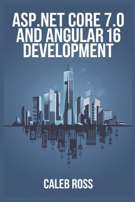 ASP NET Core 7.0 and Angular 16 Development B0DPMHBTWH Book Cover