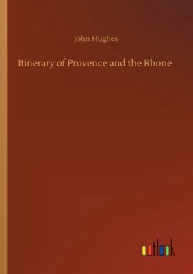 Itinerary of Provence and the Rhone 375231365X Book Cover