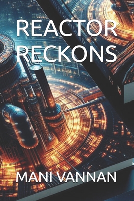Reactor Reckons B0GFG5YQD4 Book Cover