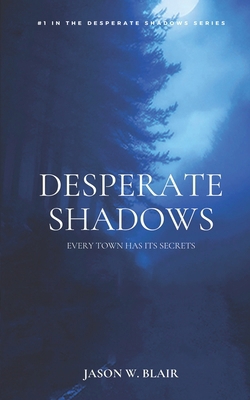 Desperate Shadows: Every Town has its secrets B0BMSV6YC6 Book Cover