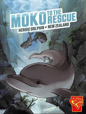 Moko to the Rescue: Heroic Dolphin of New Zeala... 1398251585 Book Cover