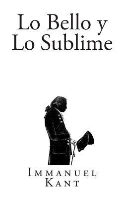 Lo Bello y Lo Sublime [Spanish] 1502982919 Book Cover
