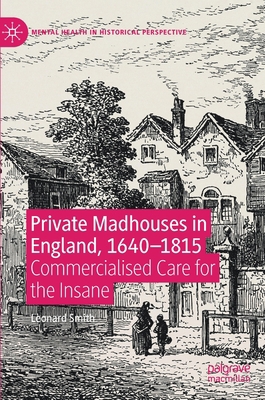 Private Madhouses in England, 1640-1815: Commer... 3030416399 Book Cover