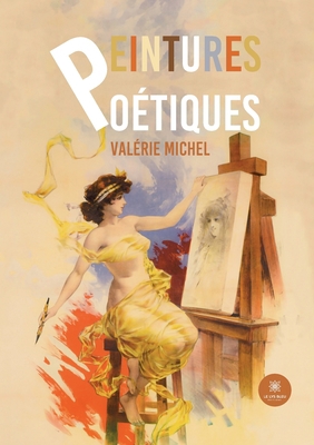 Peintures Poétiques [French] B0BNSSC1ST Book Cover