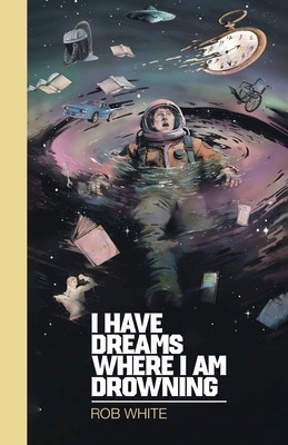 I Have Dreams Where I Am Drowning 1997713179 Book Cover