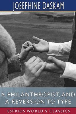 A Philanthropist, and A Reversion to Type (Espr...            Book Cover