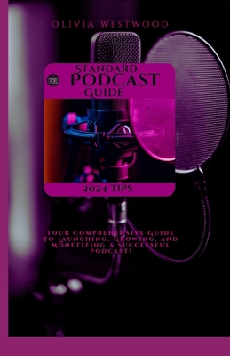 Standard Podcast Guide: Your Comprehensive Guid... B0D8FGMDZM Book Cover