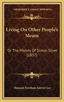 Living On Other People's Means: Or The History ... 116889493X Book Cover