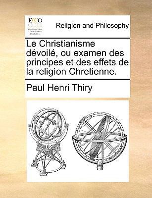 Le Christianisme Dvoil, Ou Examen Des Principes... [French] 1171094221 Book Cover