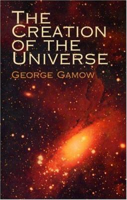 The Creation of the Universe 0486438686 Book Cover