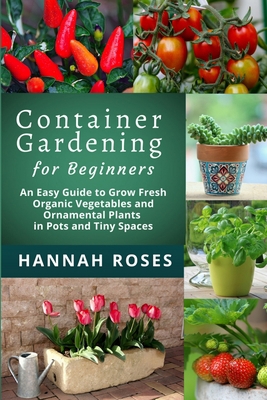 CONTAINER GARDENING for Beginners: An Easy Guid... 1801180237 Book Cover