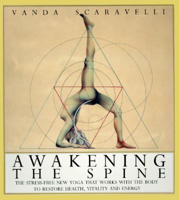 Awakening the Spine: The Stress-Free New Yoga t... 0062507923 Book Cover