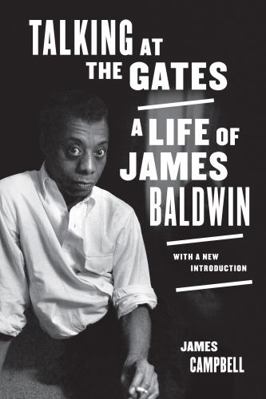 Talking at the Gates: A Life of James Baldwin 0520381688 Book Cover