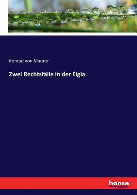 Zwei Rechtsfälle in der Eigla [German] 3743696142 Book Cover