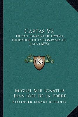 Cartas V2: De San Ignacio De Loyola Fundador De... [Spanish] 1166489981 Book Cover