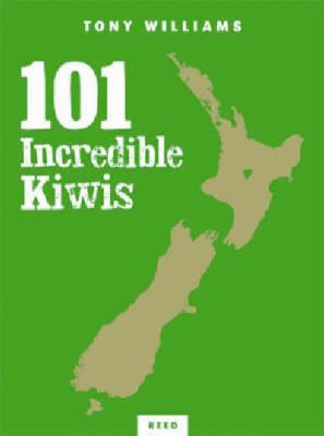 101 Incredible Kiwi's: How New Zealanders Lead ... 0790011786 Book Cover
