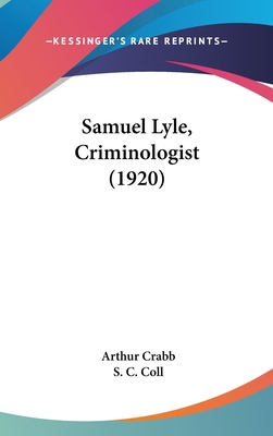 Samuel Lyle, Criminologist (1920) 1104575647 Book Cover