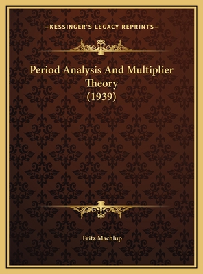 Period Analysis And Multiplier Theory (1939) 1169830838 Book Cover