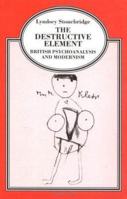 The Destructive Element: British Psychoanalysis... 0415921600 Book Cover