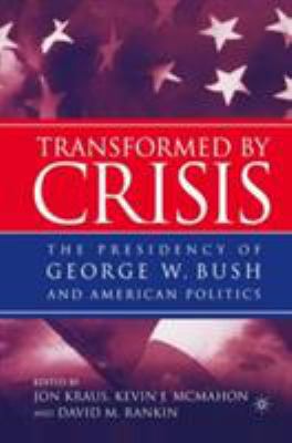 Transformed by Crisis: The Presidency of George... 0230602215 Book Cover