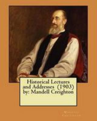 Historical Lectures and Addresses (1903) by: Ma... 1984972022 Book Cover