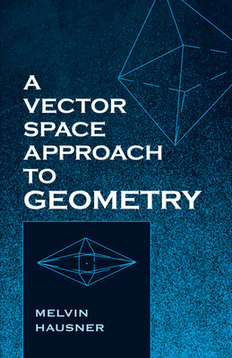A Vector Space Approach to Geometry 048682912X Book Cover