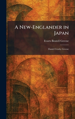 A New-Englander in Japan: Daniel Crosby Greene 1025863259 Book Cover
