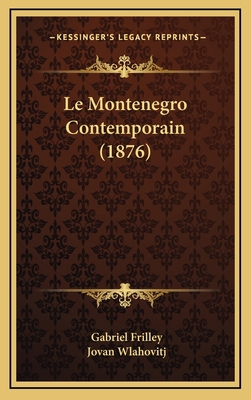 Le Montenegro Contemporain (1876) [French] 1167967992 Book Cover