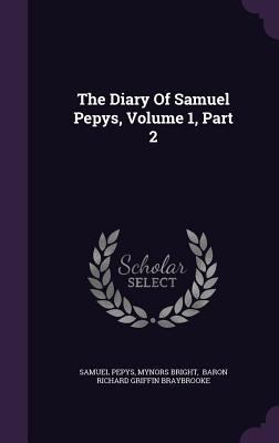The Diary Of Samuel Pepys, Volume 1, Part 2 134778019X Book Cover
