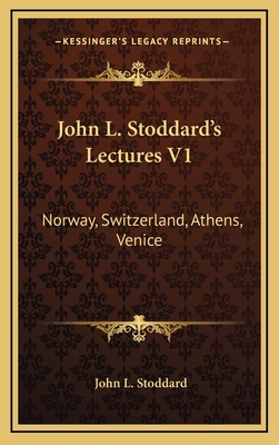 John L. Stoddard's Lectures V1: Norway, Switzer... 1163470325 Book Cover