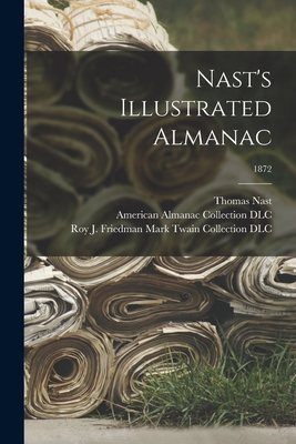 Nast's Illustrated Almanac; 1872 1013848349 Book Cover