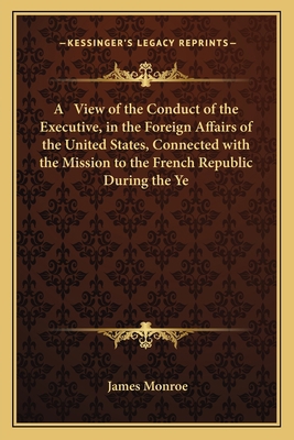 A View of the Conduct of the Executive, in the ... 1163722243 Book Cover